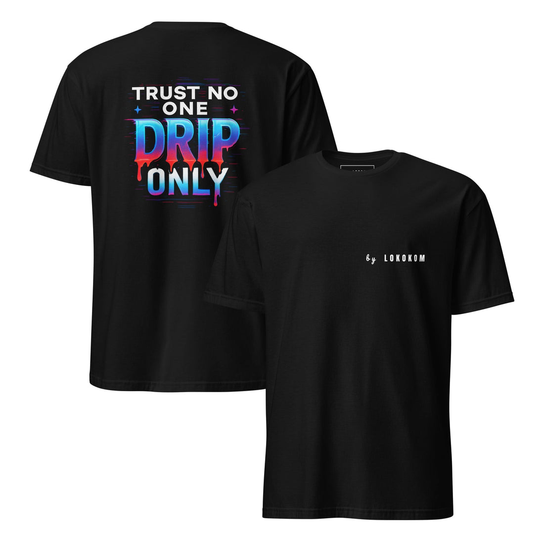 Camiseta Drip only de algodón suave con diseño urbano y mensaje "Trust no one. DRIP only."