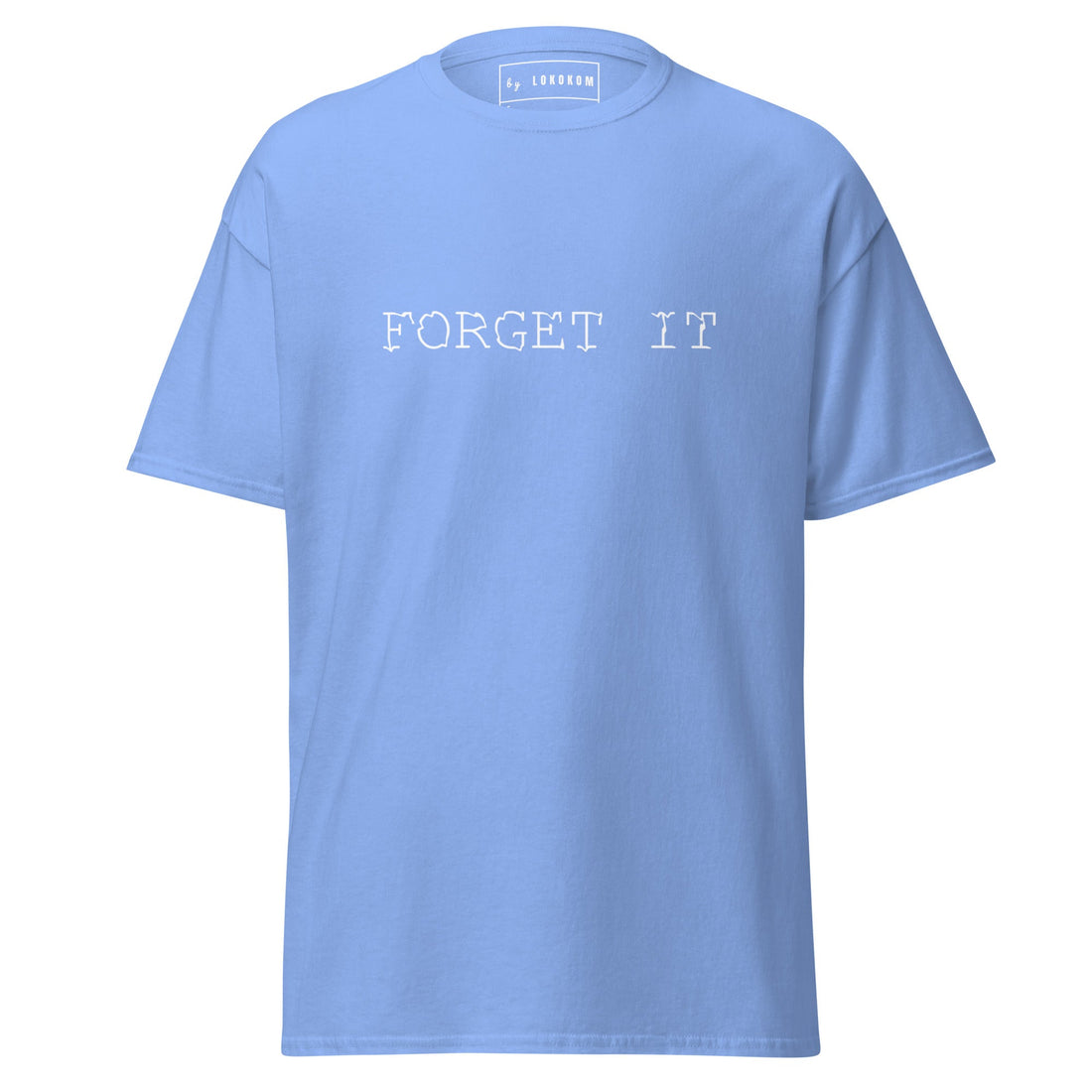 Camiseta Forget It minimalista con mensaje, 100% algodón suave y diseño duradero.